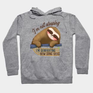 I'm Not Sleeping, I'm Generating Song Ideas Hoodie